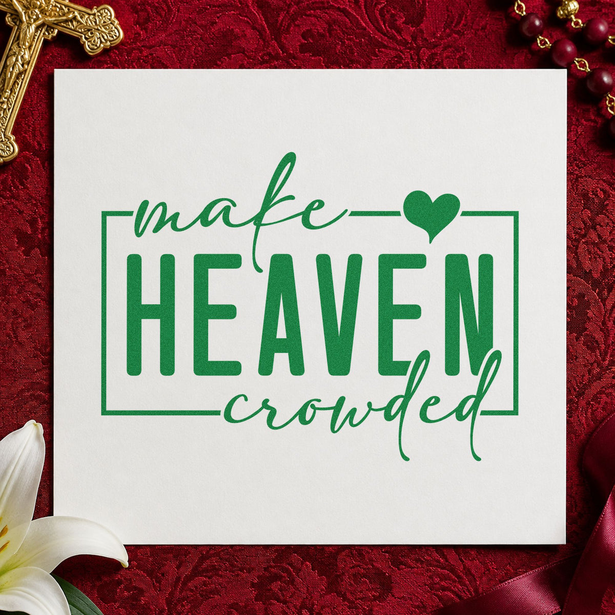 Make Heaven Crowded craft stamp imprint in green ink on a handmade project, one idea being outreach team tees.