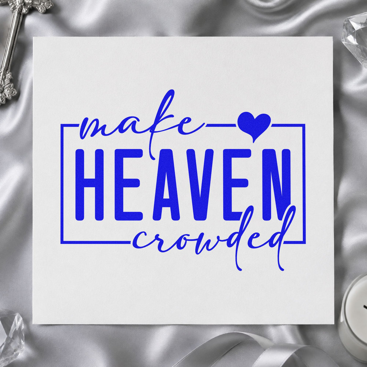 Make Heaven Crowded craft stamp in blue ink on cardstock, an easy option for canvas totes.