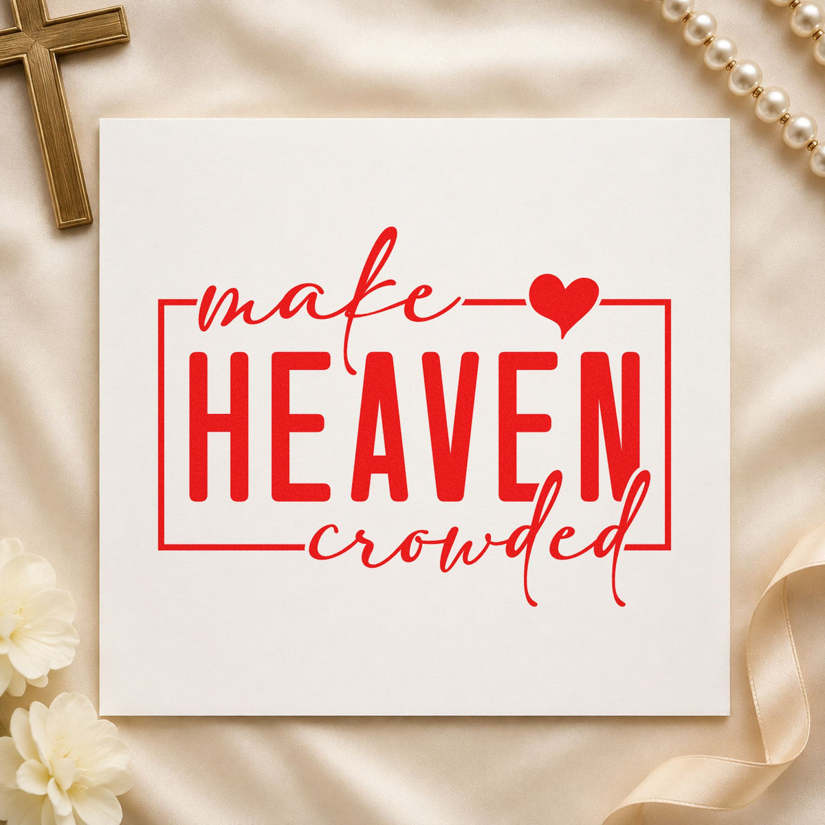 Make Heaven Crowded rubber stamp shown in red ink, stamped for projects such as outreach class handouts.