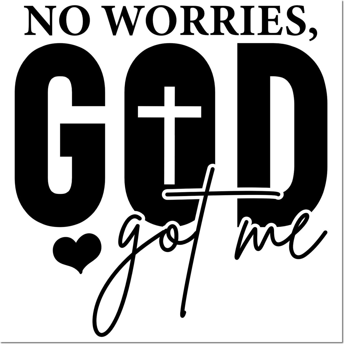 Black-and-white stamp design with bold NO WORRIES, GOD got me text, heart icon, and seal-style lettering.