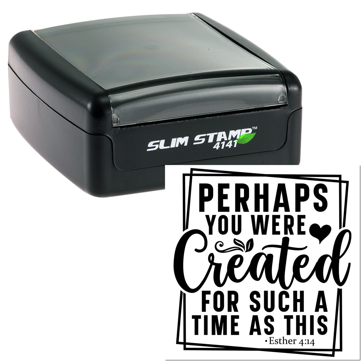 Black Slim Stamp 4141 self-inking stamp with clear top and seal text: Perhaps you were created for such a time as this.