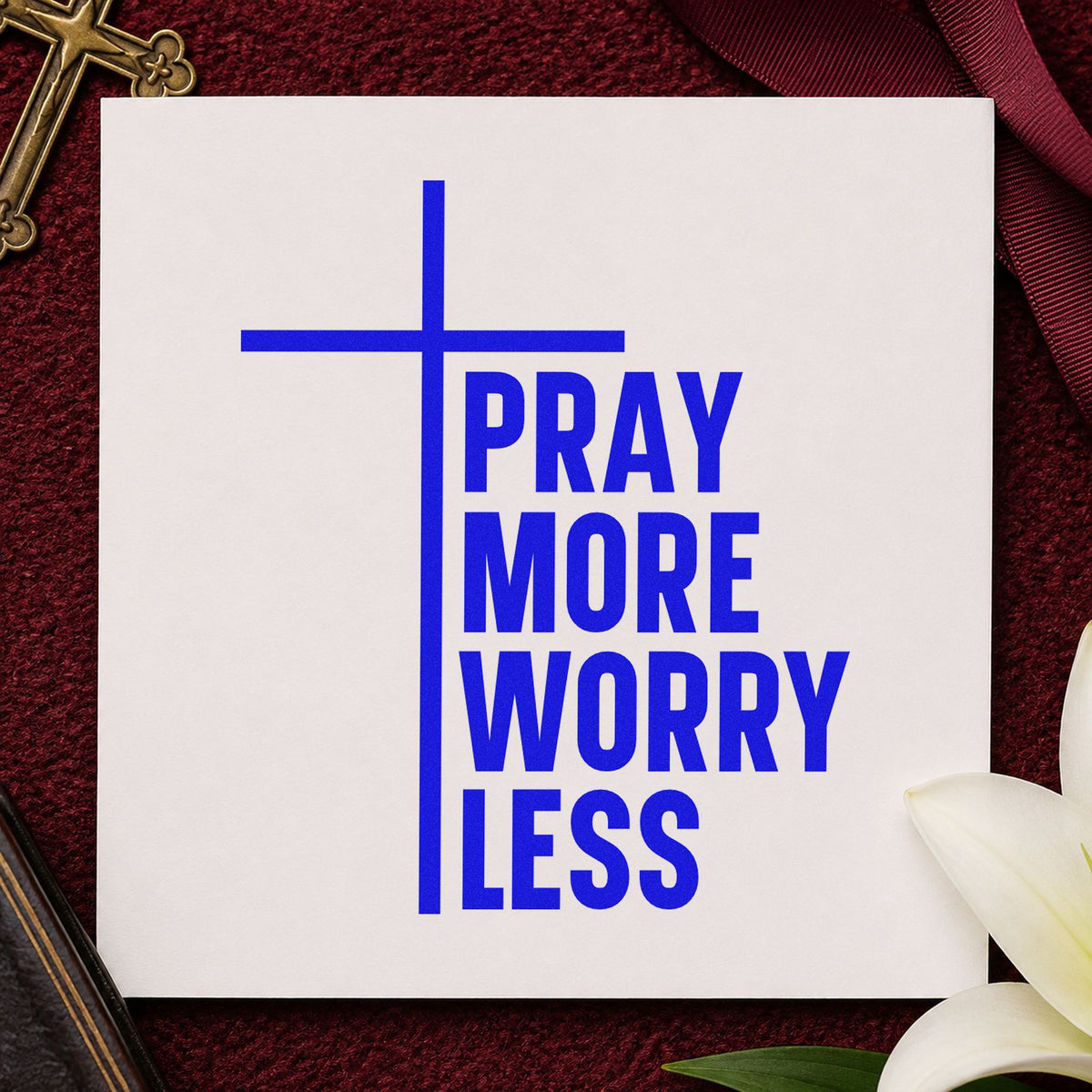 Pray More Worry Less craft stamp in blue ink on cardstock, an easy option for tee transfers.