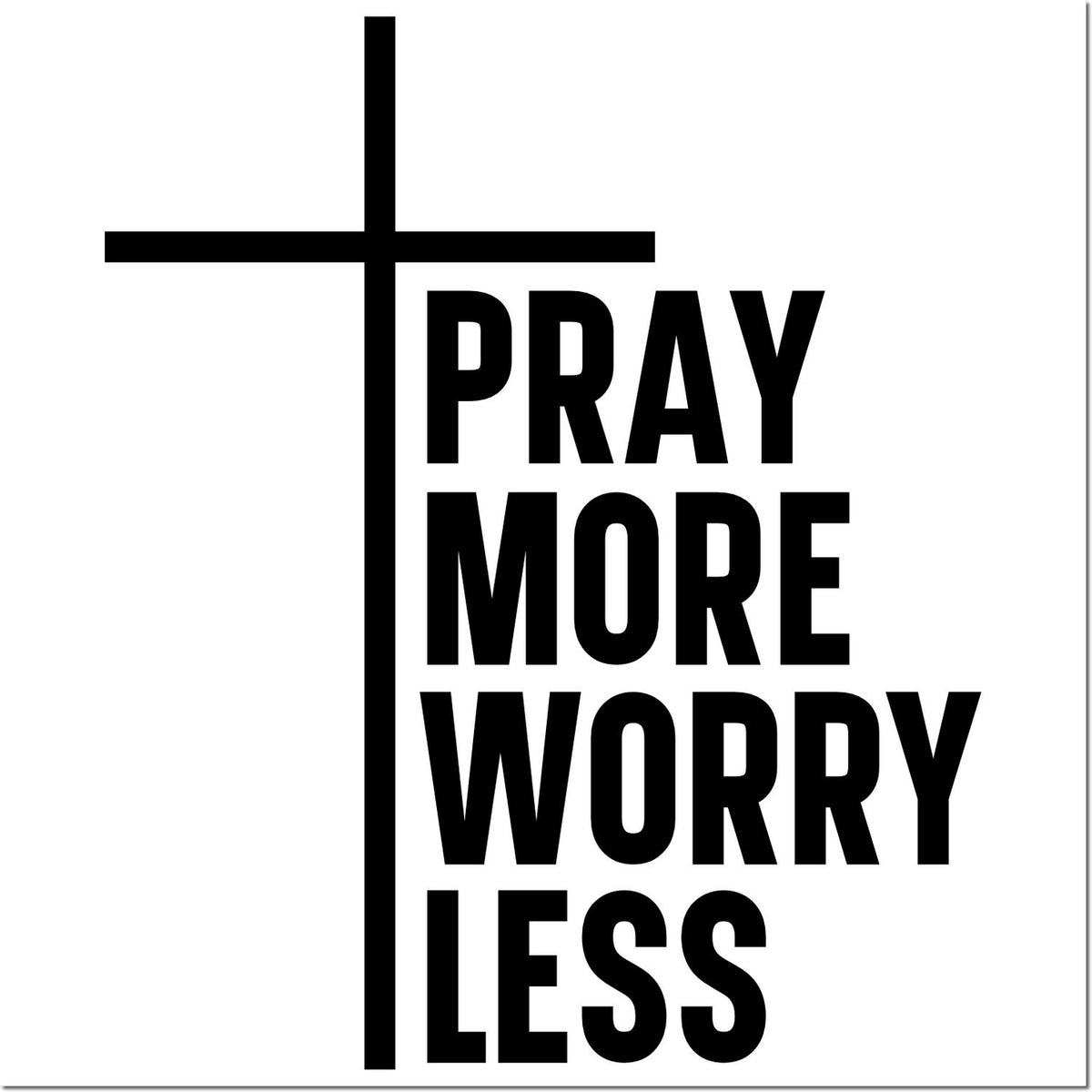Black stamp seal with cross and bold text PRAY MORE WORRY LESS in black on white.