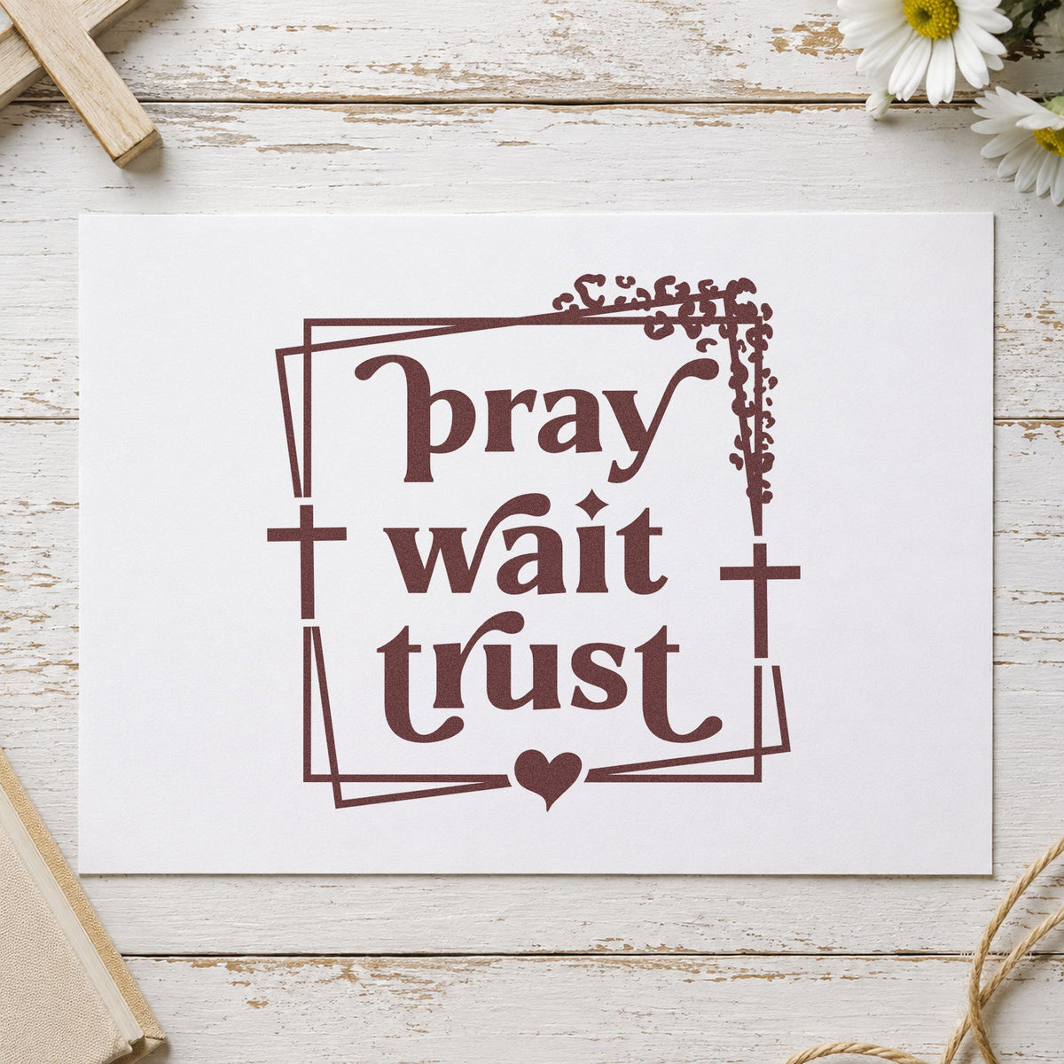 Pray Wait Trust rubber stamp printed in brown ink, ready for answered prayer pages and similar paper crafts.