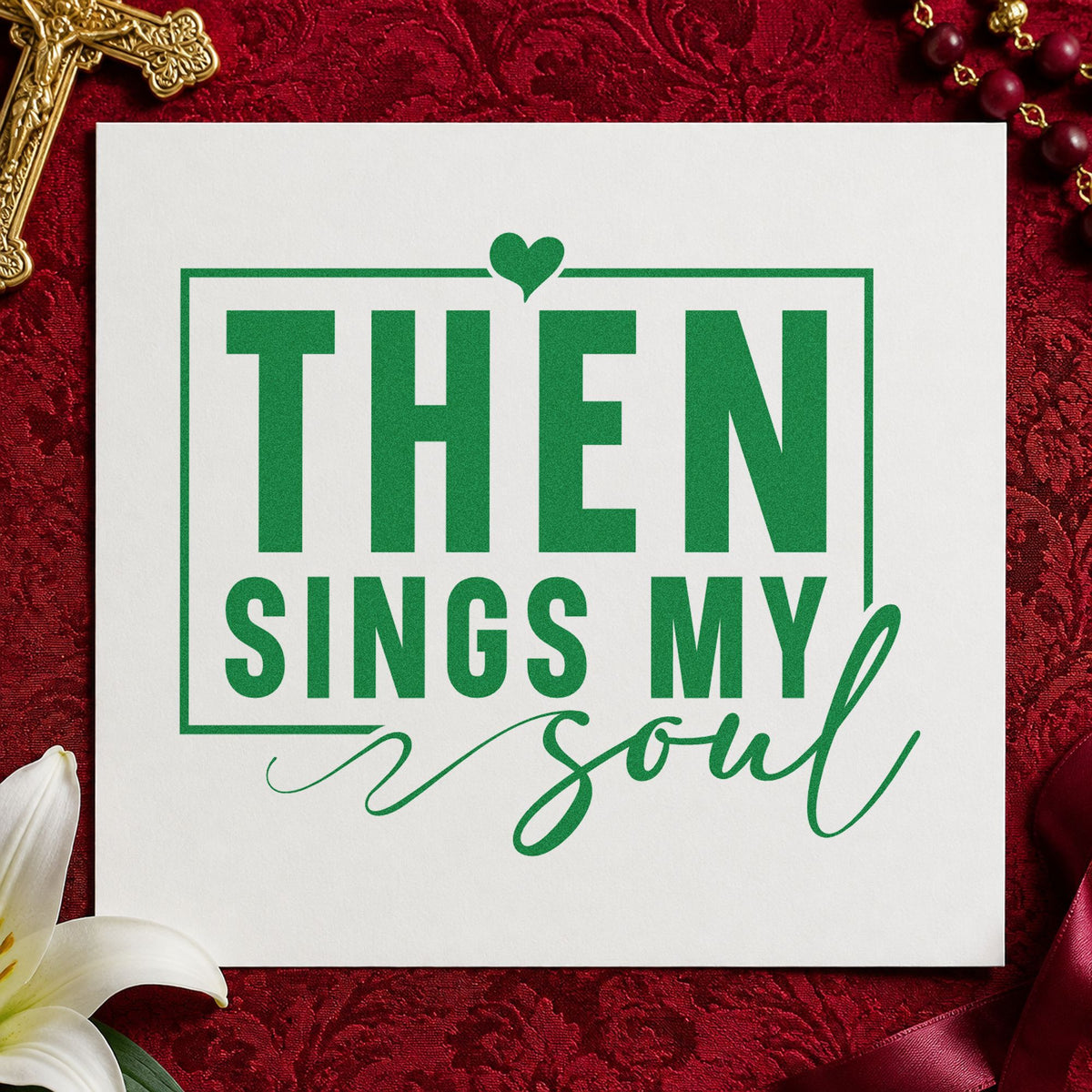Then Sings My Soul craft stamp imprint in green ink on a handmade project, one idea being framed music room art.