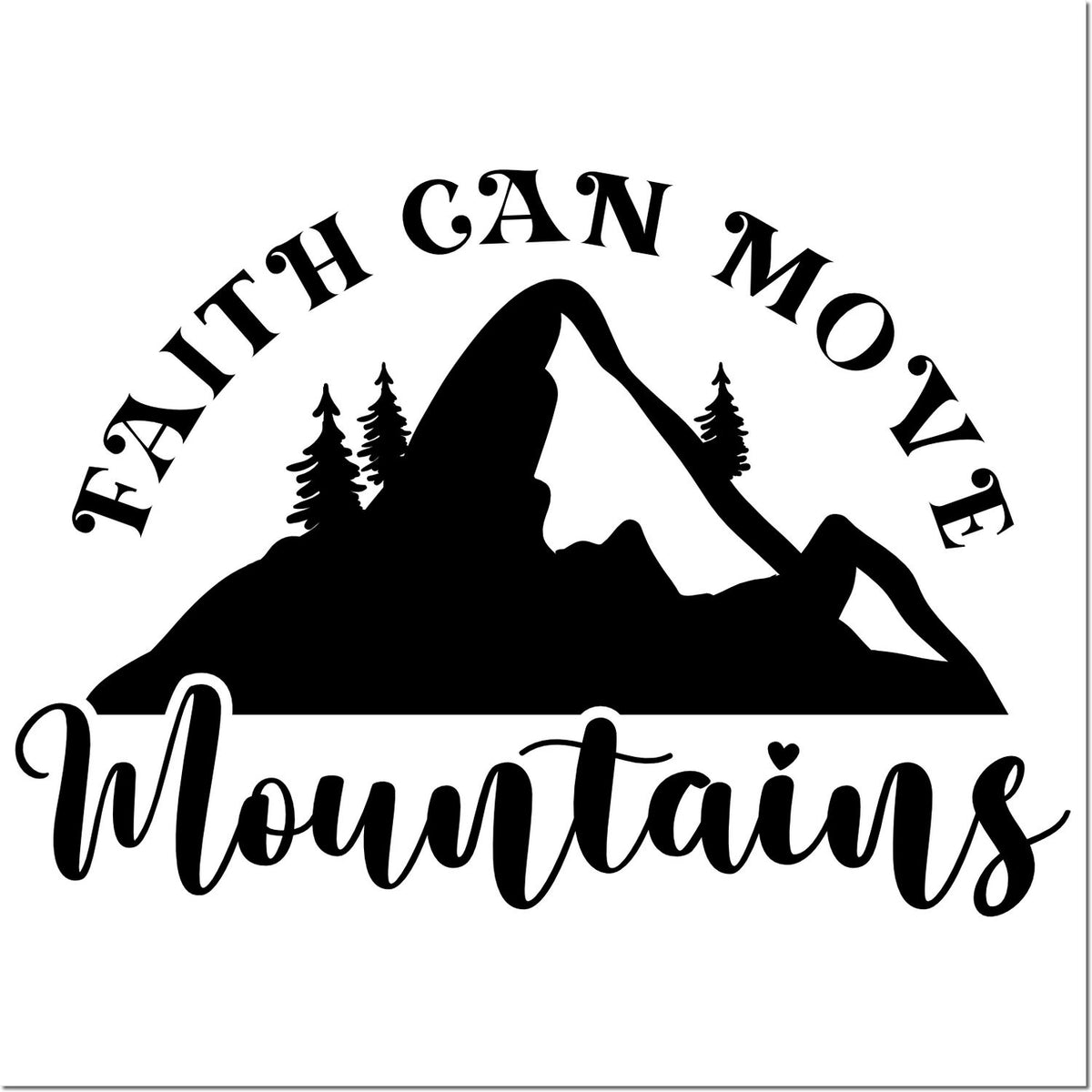 Black faith stamp and seal design with mountain silhouette, pine trees, and Faith Can Move Mountains text.