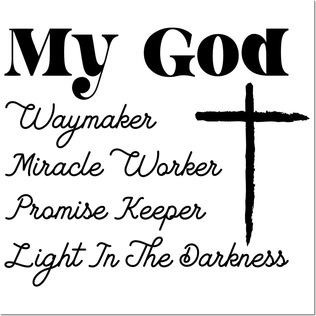 Black faith stamp designs on white: My God, Waymaker, Miracle Worker, Promise Keeper, Light in the Darkness, with cross.