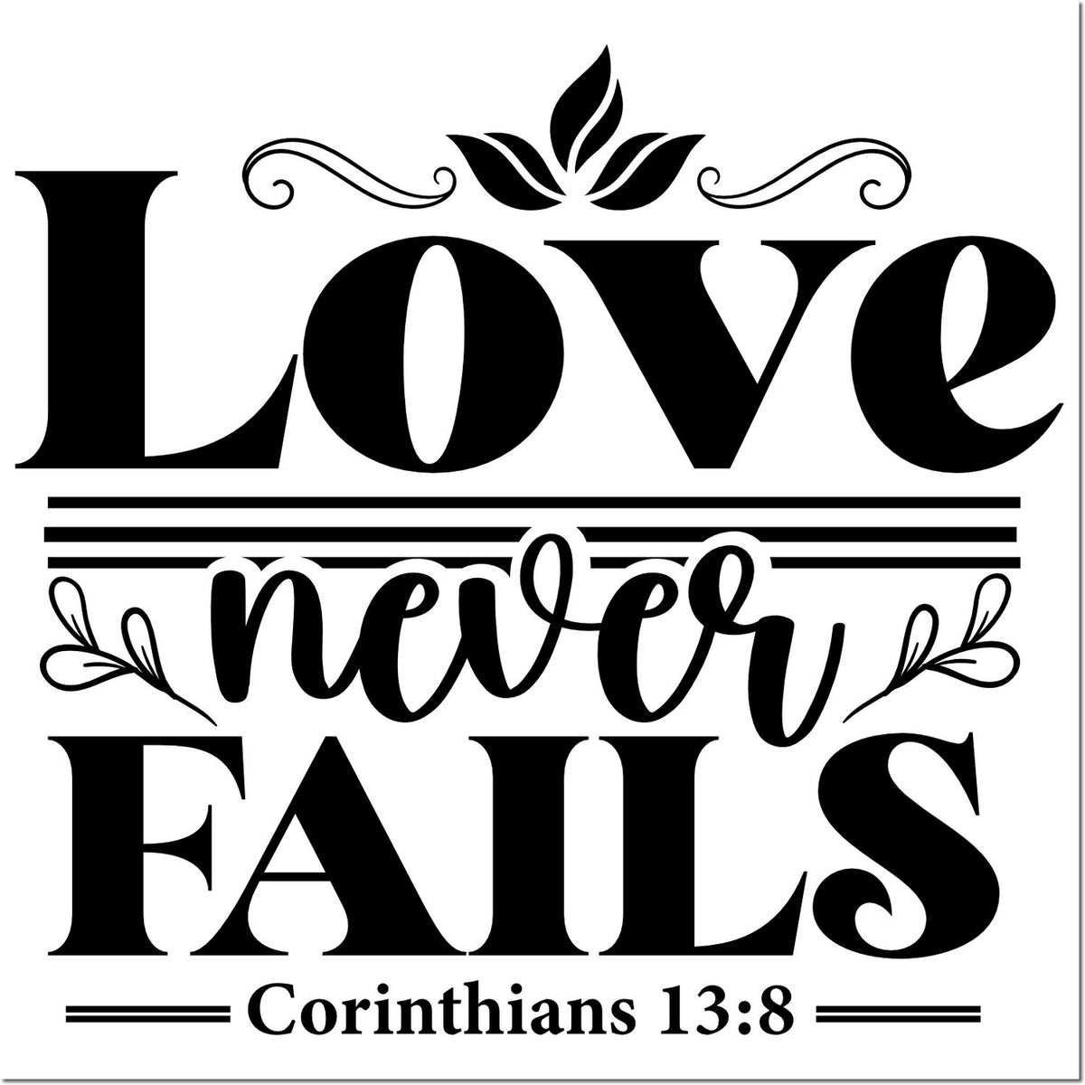 Black decorative stamp seal reading Love never fails with floral flourishes and Corinthians 13:8 on white background.