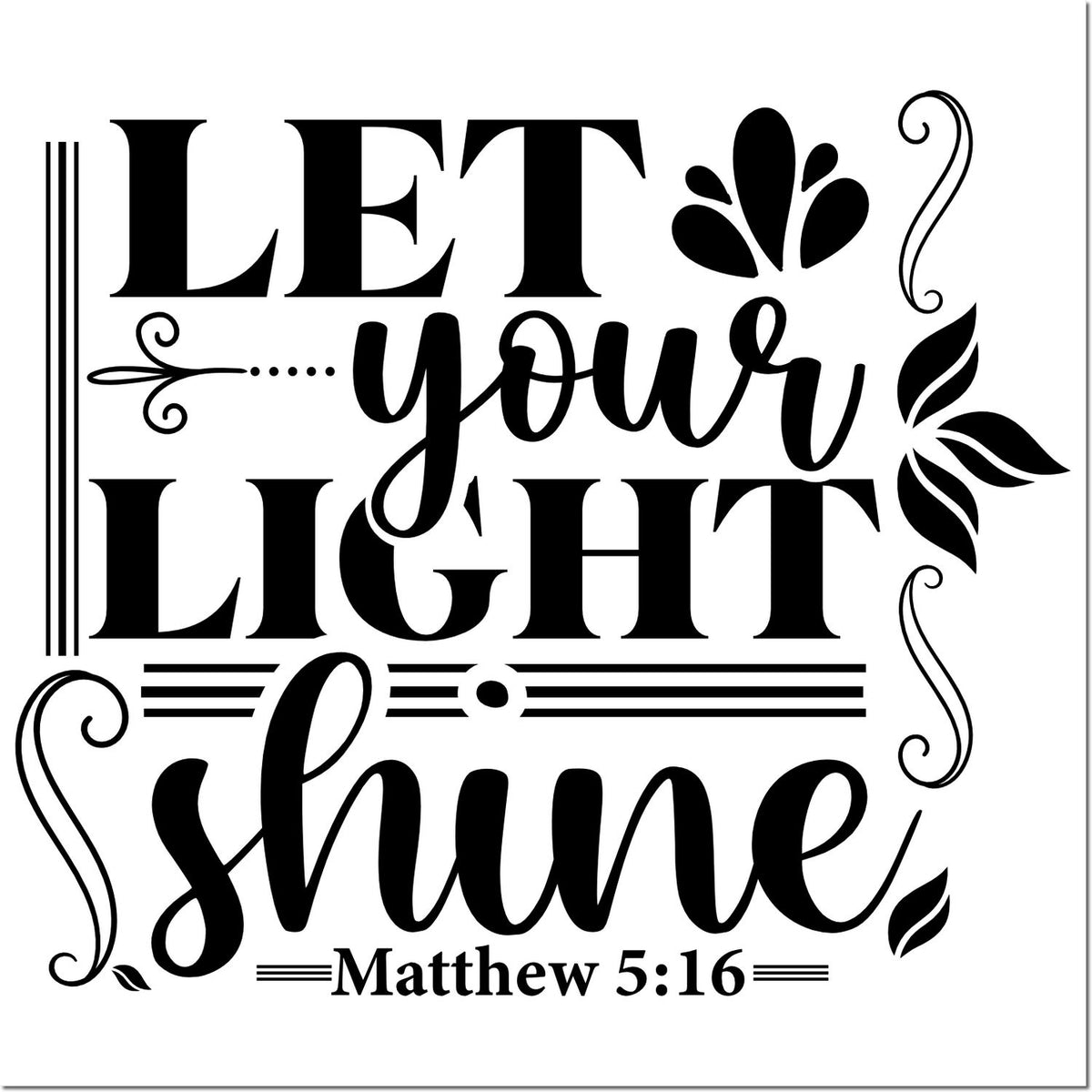 Black-and-white decorative stamp/seal design reading Let your light shine with floral flourishes and Matthew 5:16.