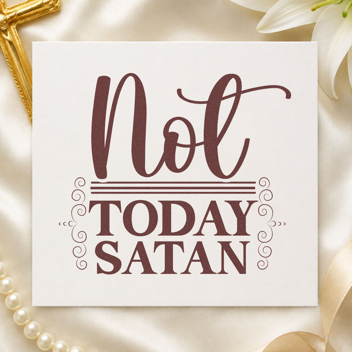 Not Today Satan Ornamental rubber stamp printed in brown ink, ready for victory pages and similar paper crafts.