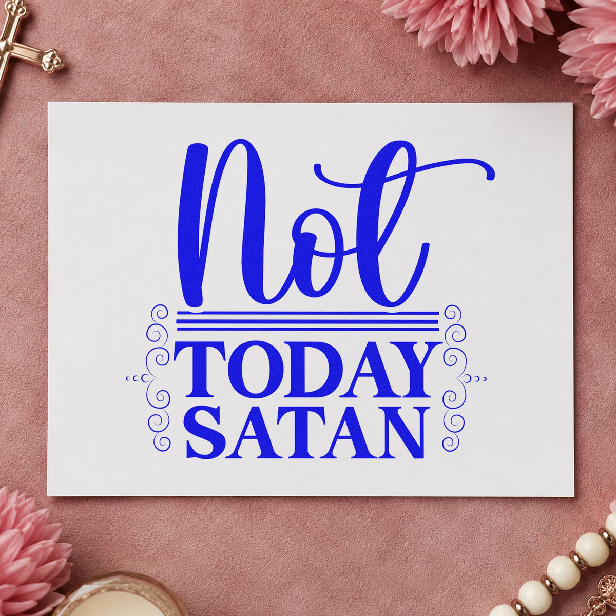 Not Today Satan Ornamental craft stamp in blue ink on cardstock, an easy option for tee transfers.