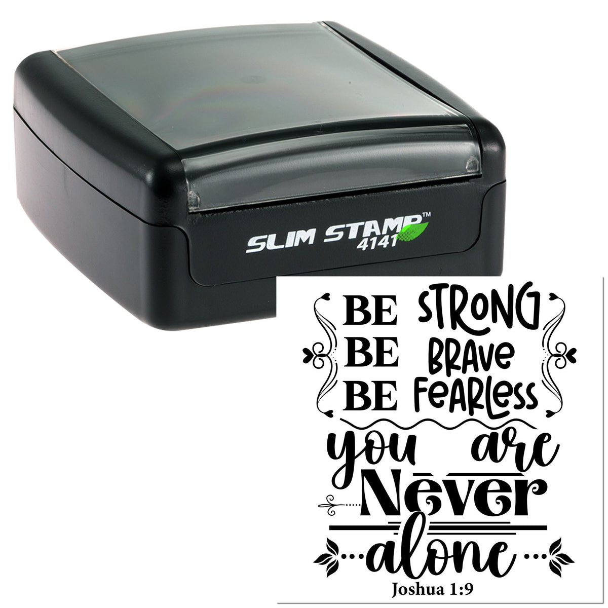 Black slim self-inking stamp with clear top and custom seal text: Be Strong, Be Brave, Be Fearless, You Are Never Alone.