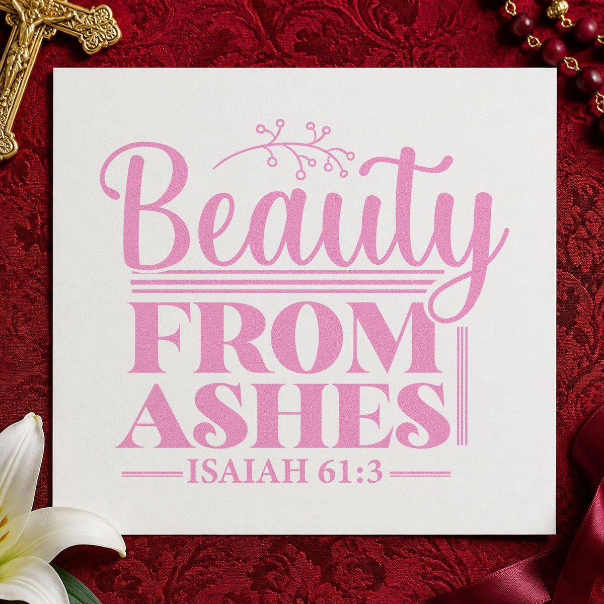 Beauty from Ashes Rules craft stamp in purple ink on cardstock, an easy option for fire recovery gifts.