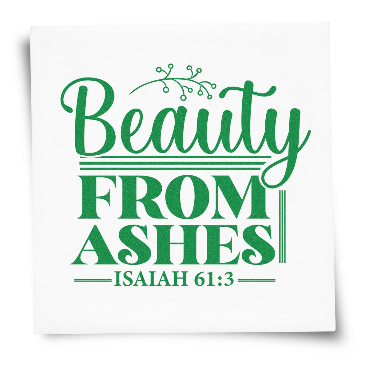 Green stamp and seal design with Beauty From Ashes and Isaiah 61:3 on a white square background.