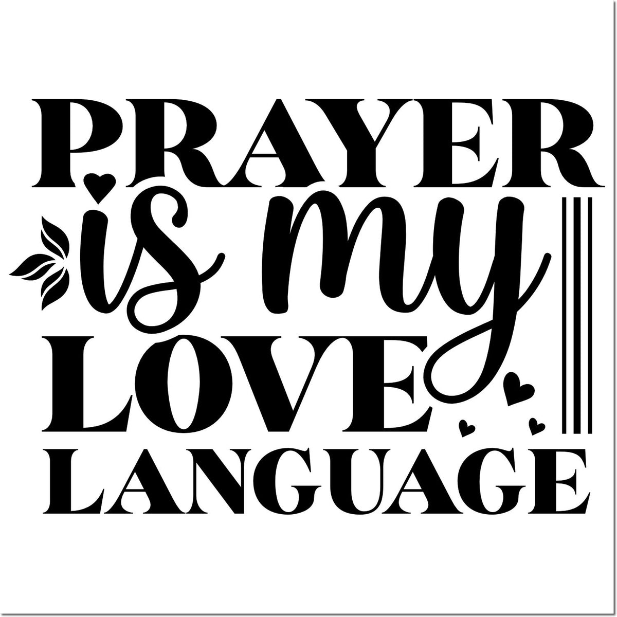 Black custom stamp/seal reading Prayer is my love language with hearts and leaf accents on a white background.