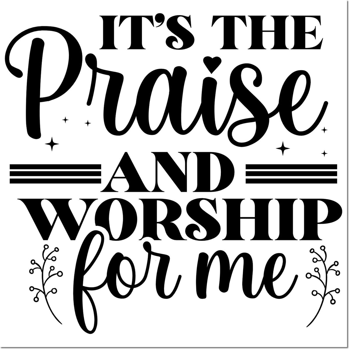Black decorative stamp/seal reading Its the Praise and Worship for me with hearts, stars, and floral accents.