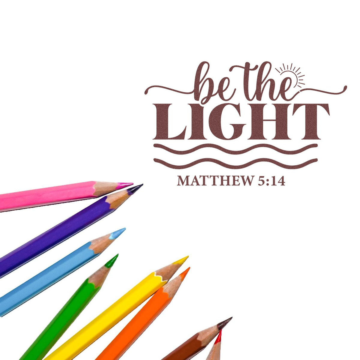 Brown Be the Light Matthew 5:14 stamp seal with colorful pencils on a white background