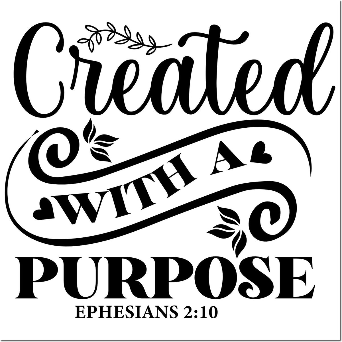 Black decorative stamp/seal reading Created with a purpose and Ephesians 2:10 with floral flourishes on white background.