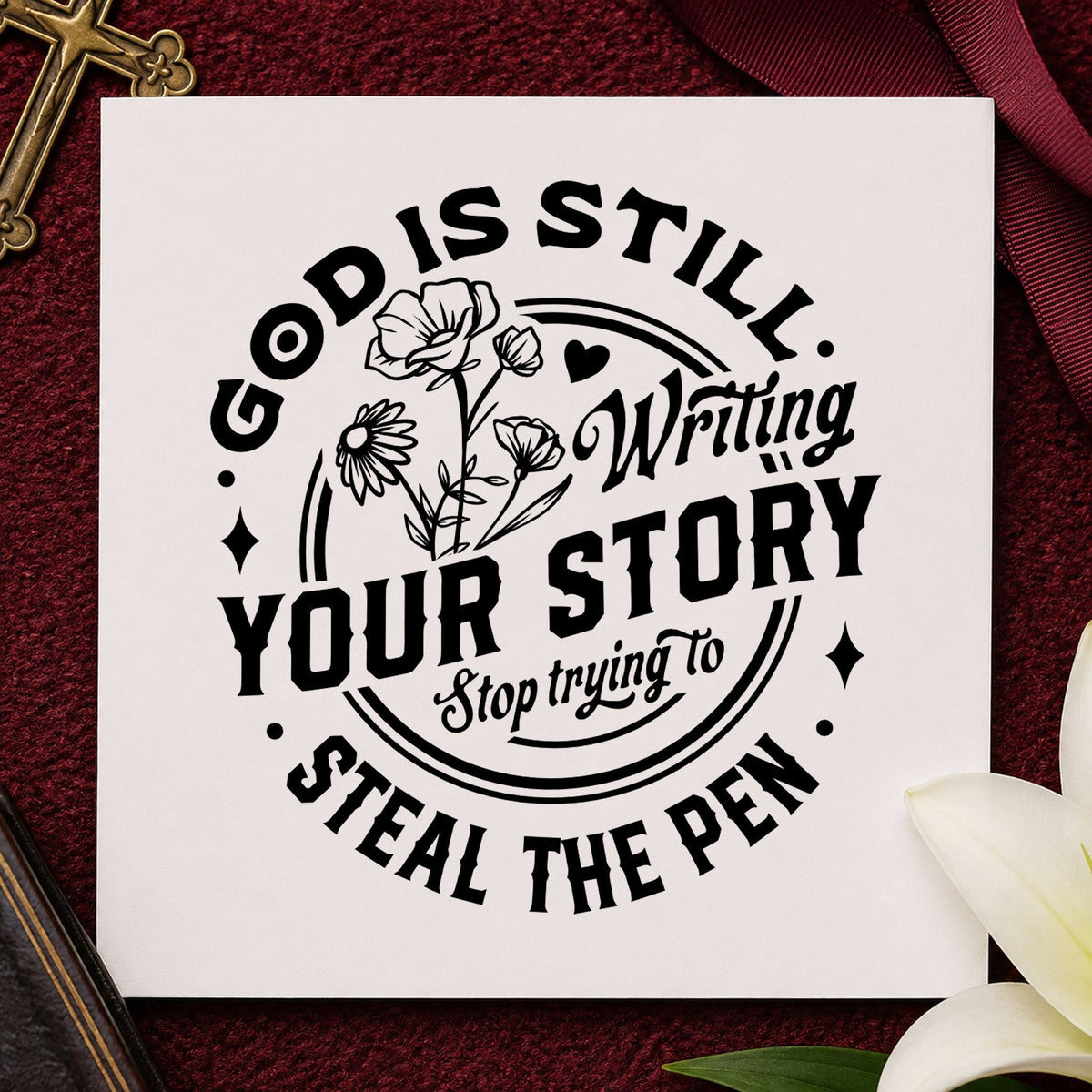 God Is Writing Your Story Flowers rubber stamp printed in black ink, ready for brushed story cards and similar paper crafts.
