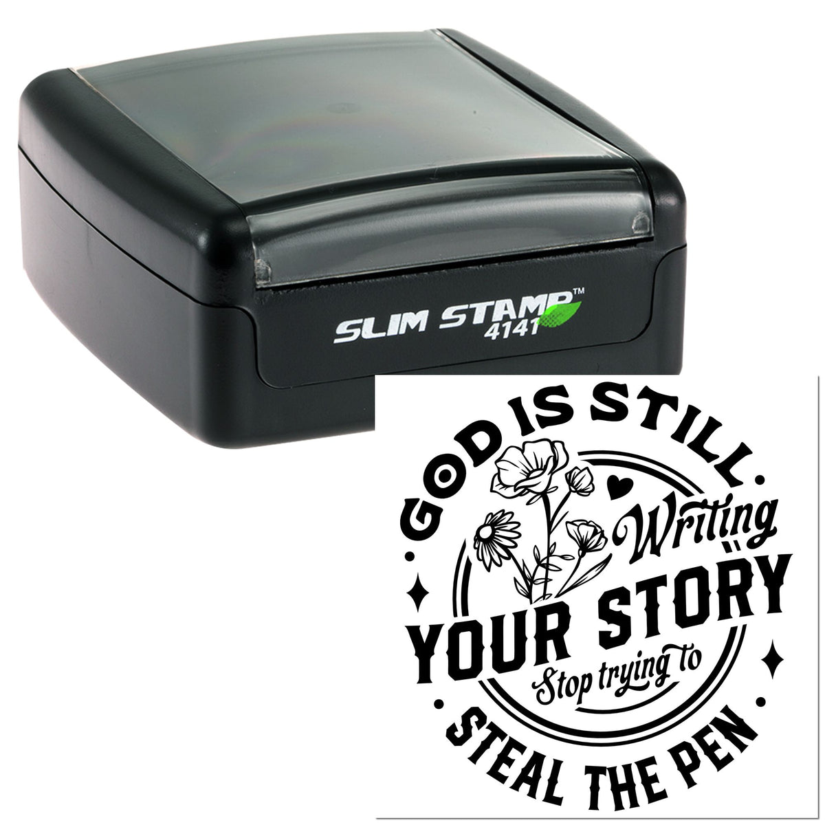 Black Slim Stamp 4141 with gray top and custom black circular seal reading God is still writing your story, with floral design.