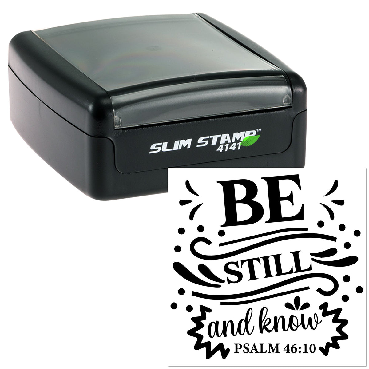Black self-inking slim stamp with bold BE STILL and and know design, Psalm 46:10 text, and decorative black flourishes