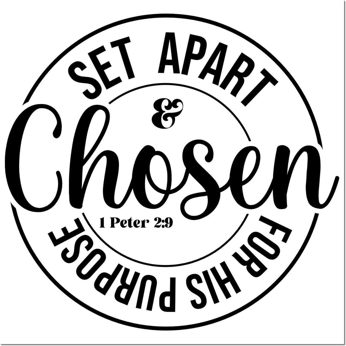 Black circular rubber stamp seal reading Set Apart & Chosen for His Purpose with 1 Peter 2:9 on a white background.