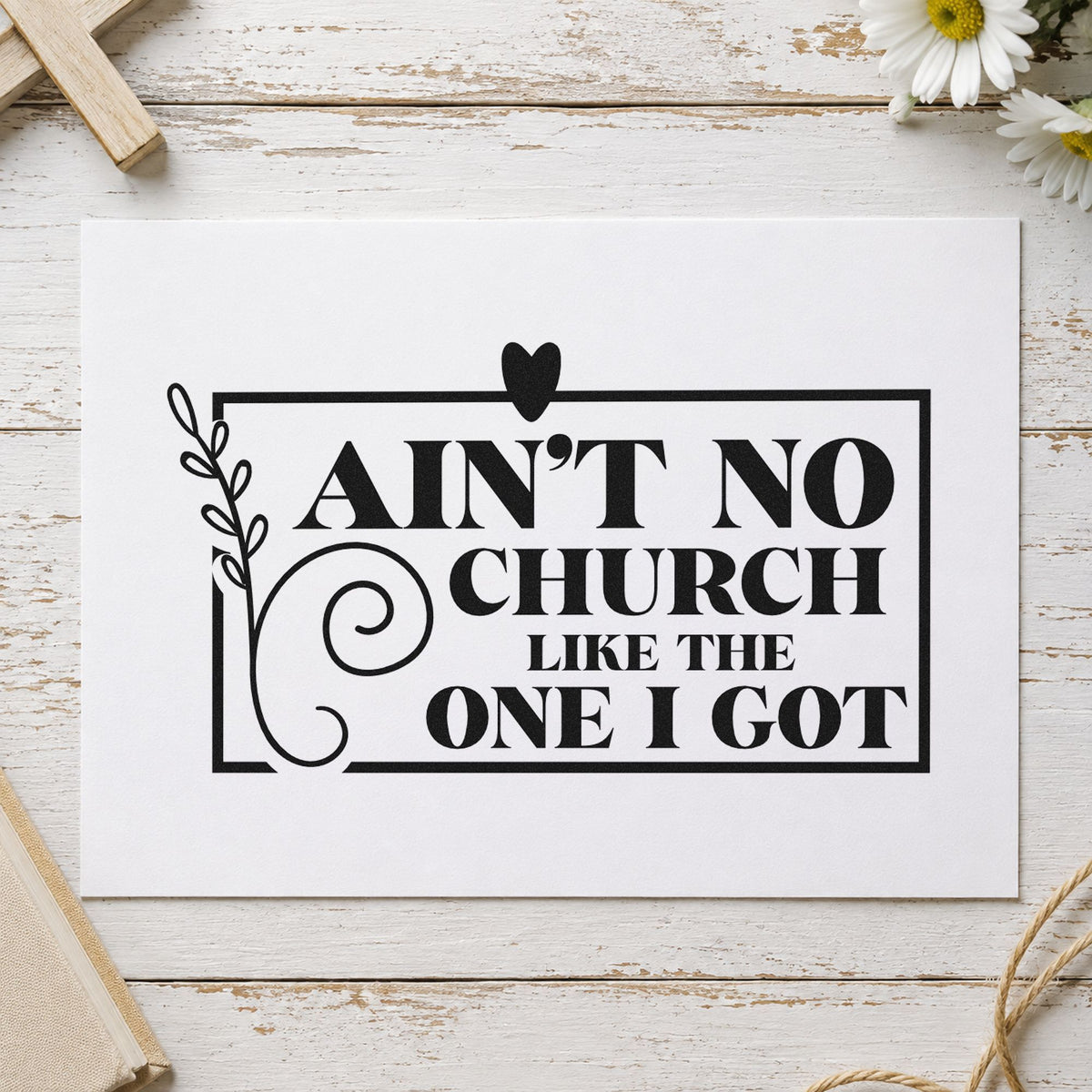 Ain't No Church Floral Frame rubber stamp printed in black ink, ready for church pride cards and similar paper crafts.