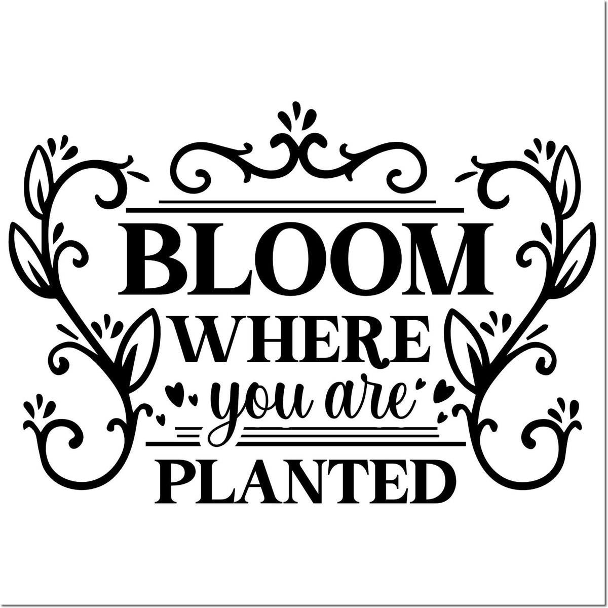 Black decorative stamp seal with floral border and quote Bloom where you are planted in bold serif and script.