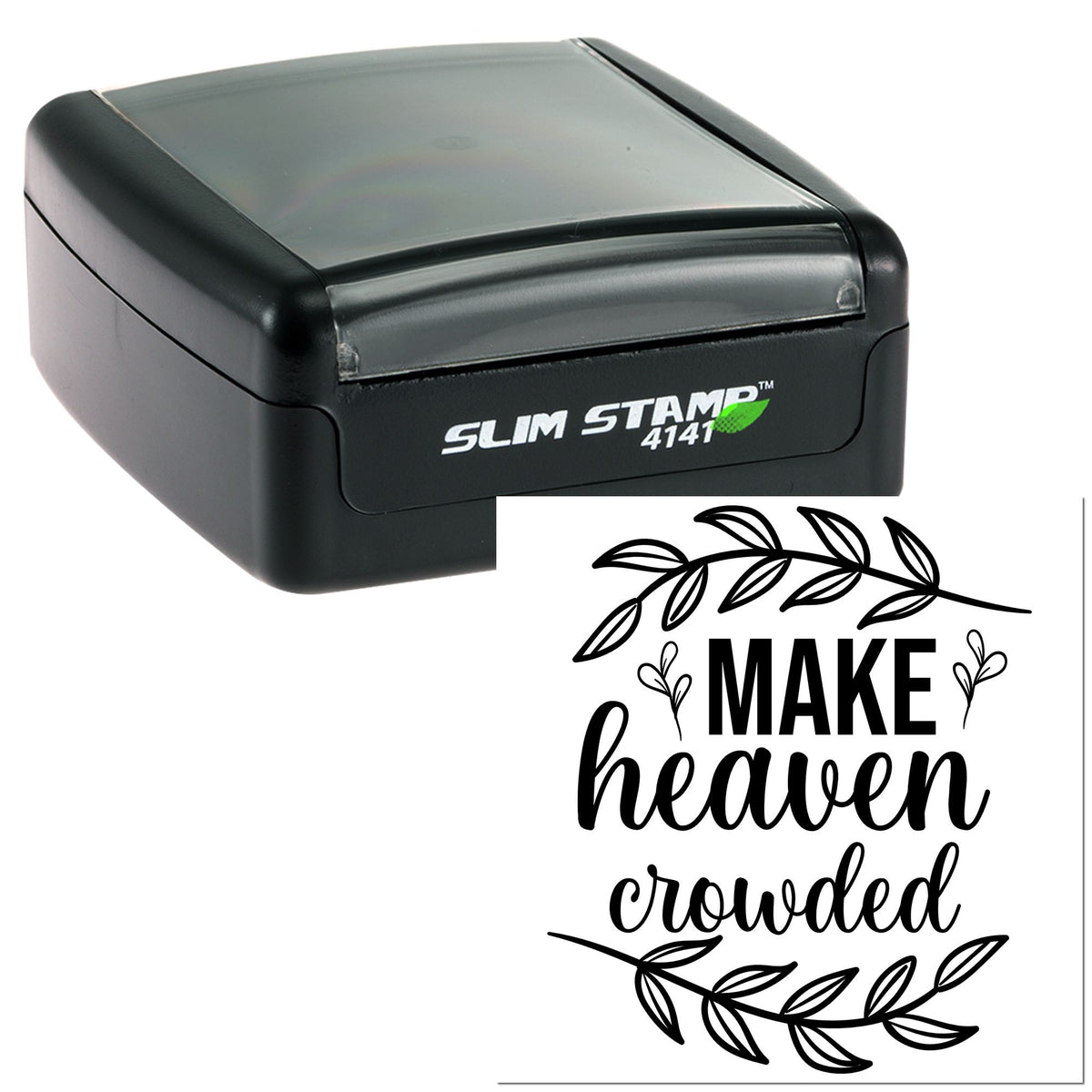 Black Slim Stamp 4141 with translucent gray lid and custom seal design reading Make heaven crowded with leafy accents