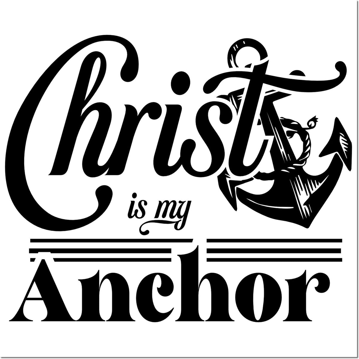 Black Christian stamp and seal design with Christ is my Anchor text and anchor graphic.