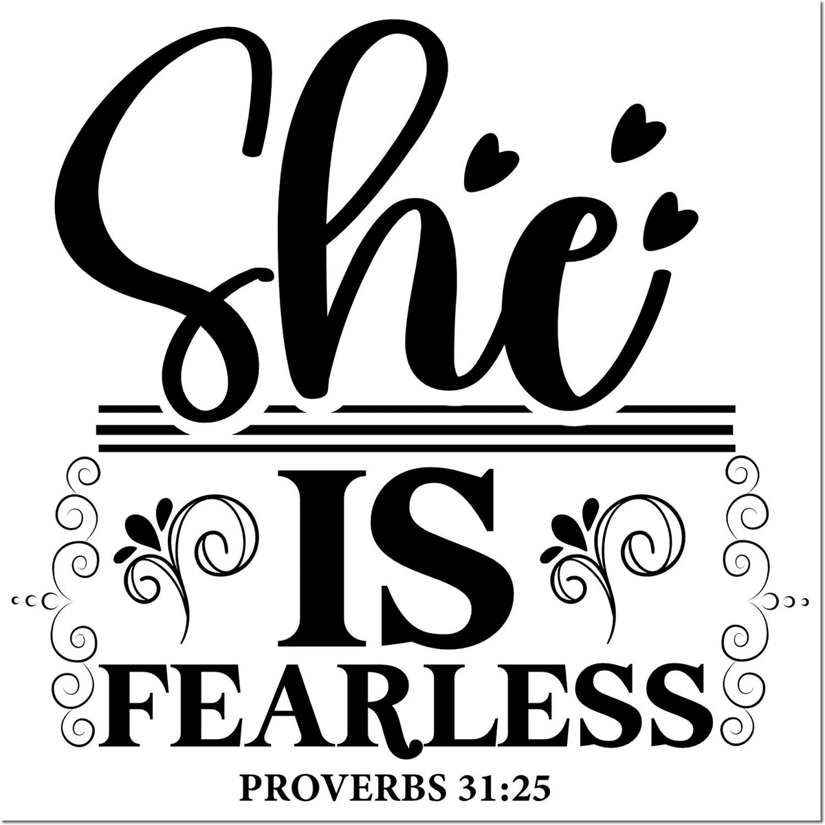 Black decorative stamp/seal reading She is fearless with hearts, swirls, and Proverbs 31:25 on a white background.