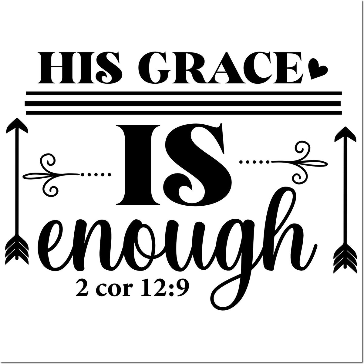 Black-and-white custom stamp design reading His Grace is enough with arrows, hearts, and 2 Cor 12:9.