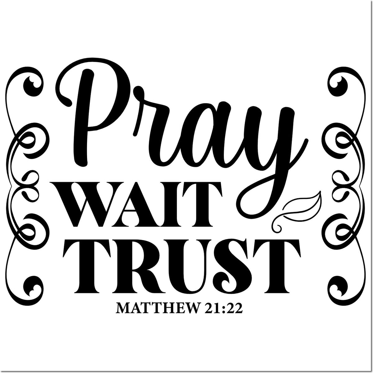 Black decorative stamp/seal design reading Pray Wait Trust with Matthew 21:22 on a white background.