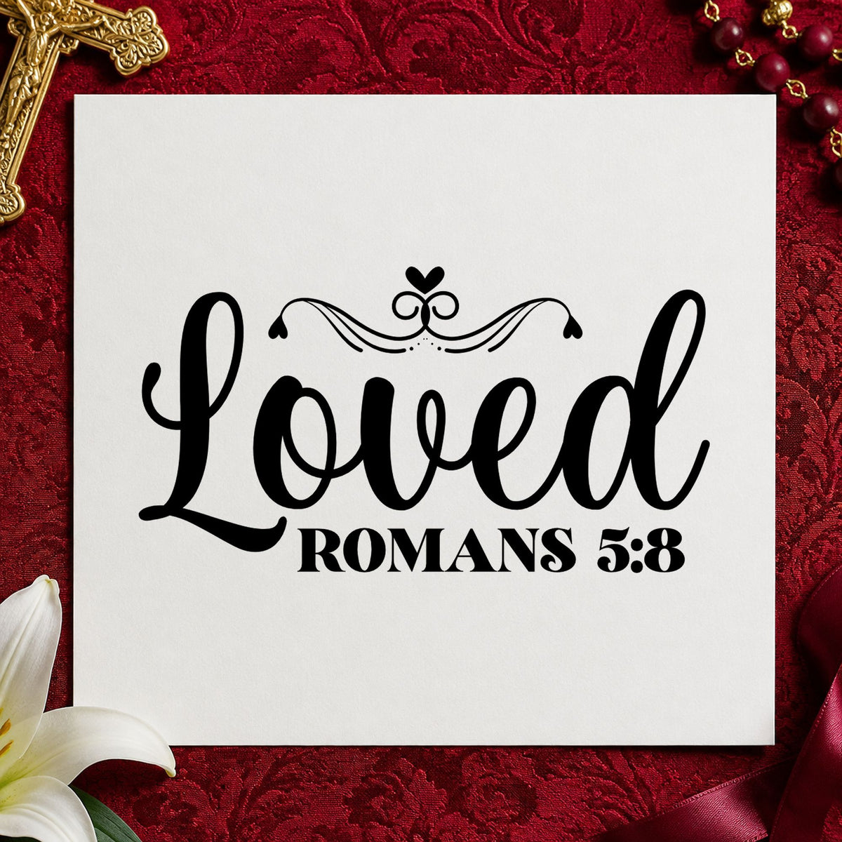 Loved Romans Five Eight rubber stamp printed in black ink, ready for loved verse cards and similar paper crafts.