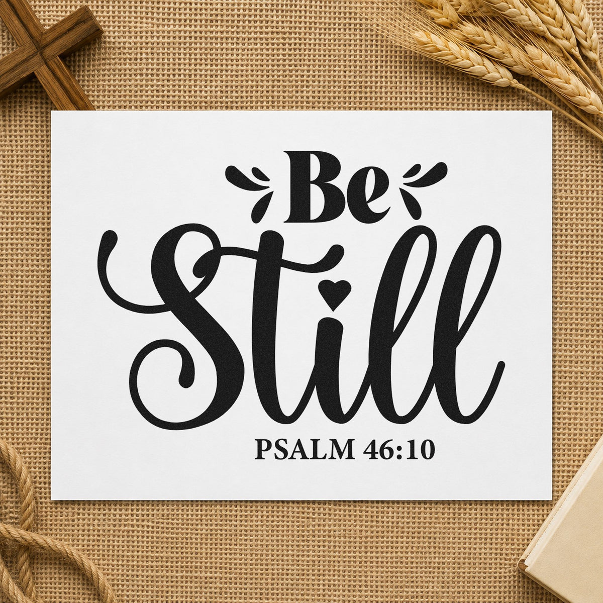 Be Still rubber stamp printed in black ink, ready for be still serif cards and similar paper crafts.