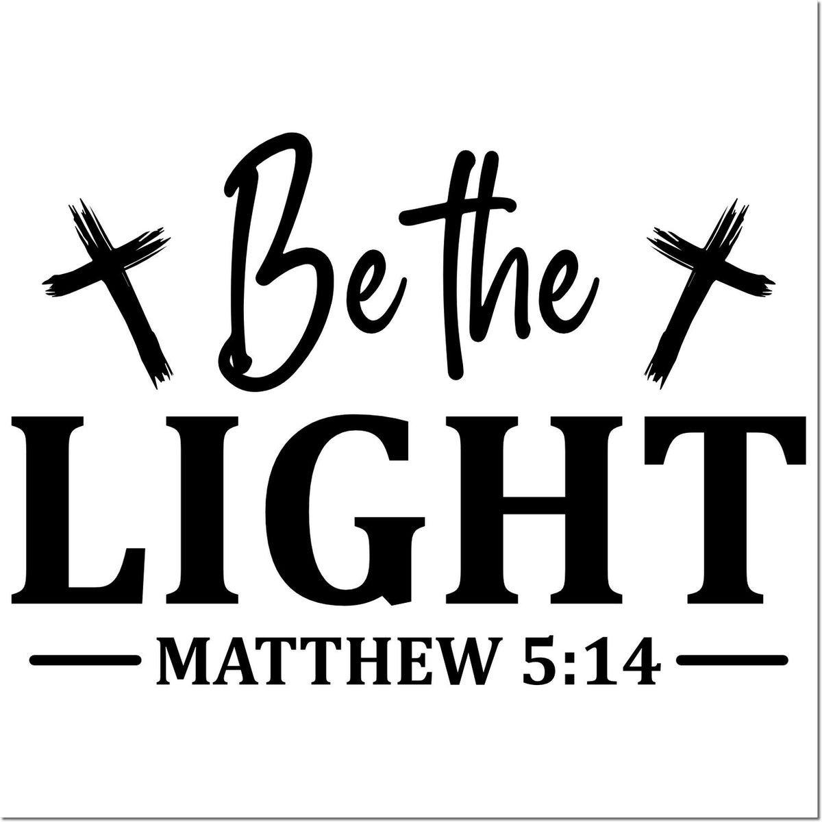 Black Christian stamp/seal design reading Be the LIGHT with Matthew 5:14, black text and brushstroke crosses on white background.