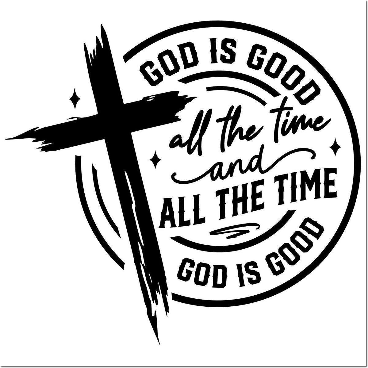 Black circular rubber stamp seal with cross and quote, God is good all the time and all the time God is good.