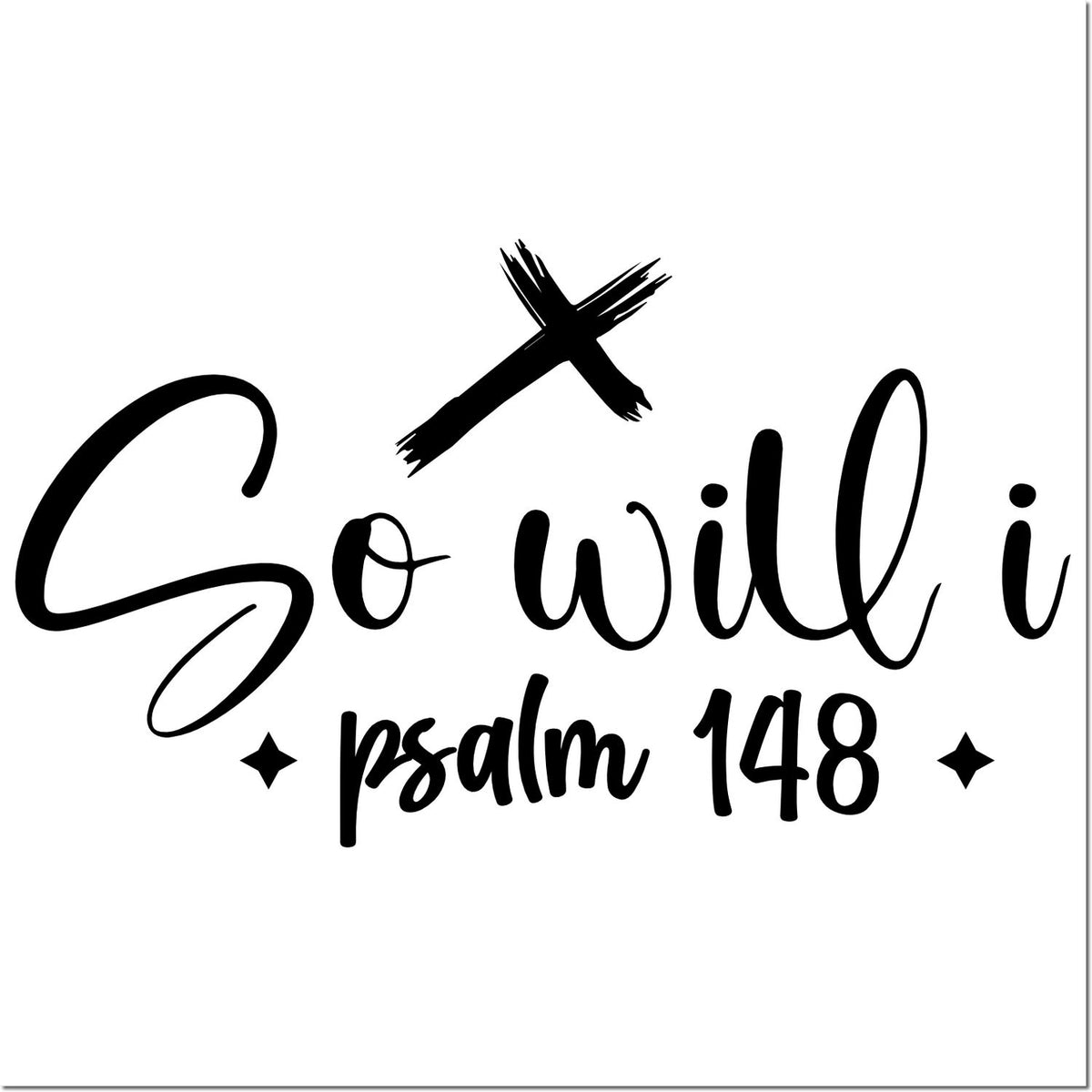 Black religious stamp/seal reading So will I Psalm 148 with crossed brush mark and stars on a white background.