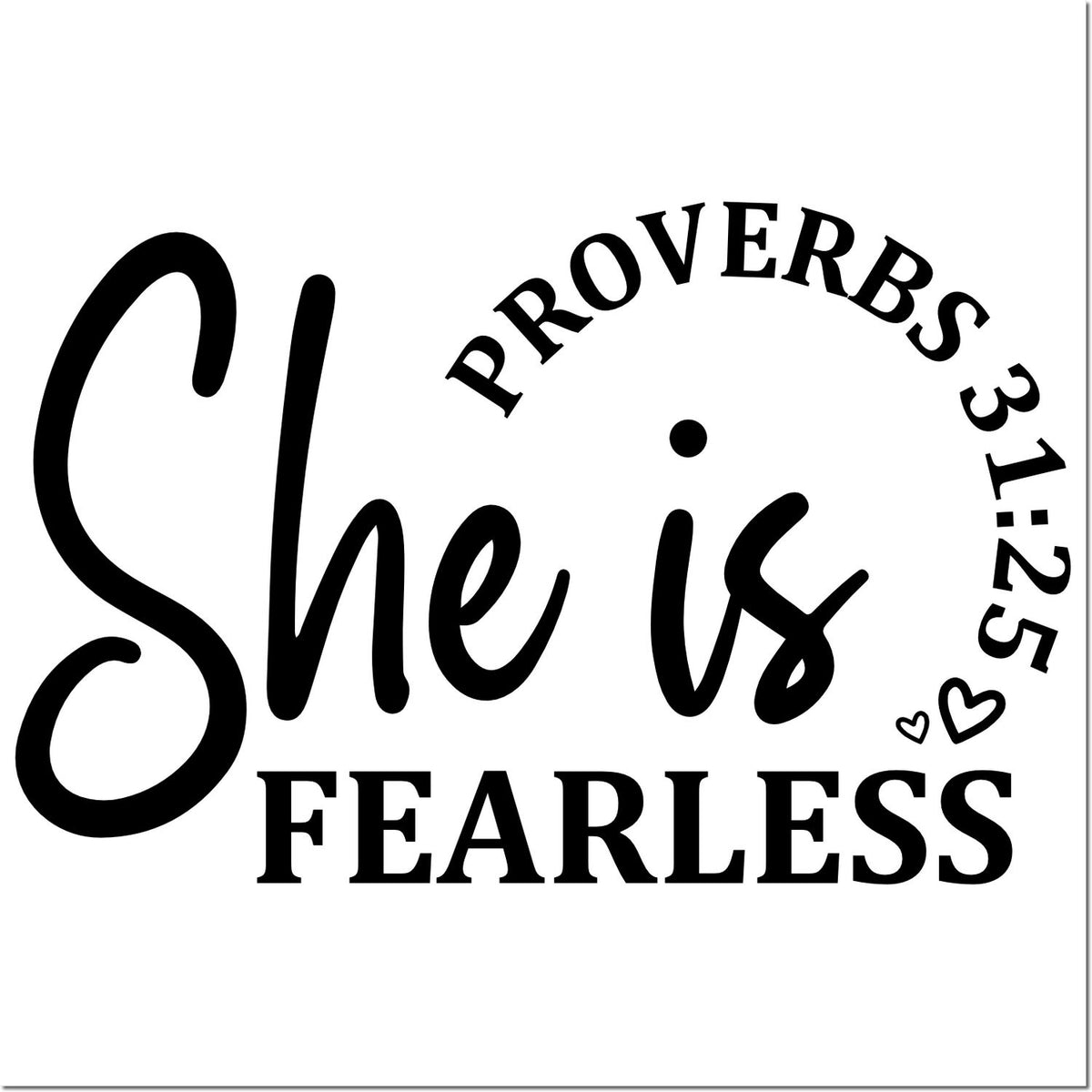 Black Proverbs 31:25 stamp and seal design with She is fearless text and small hearts on a white background.