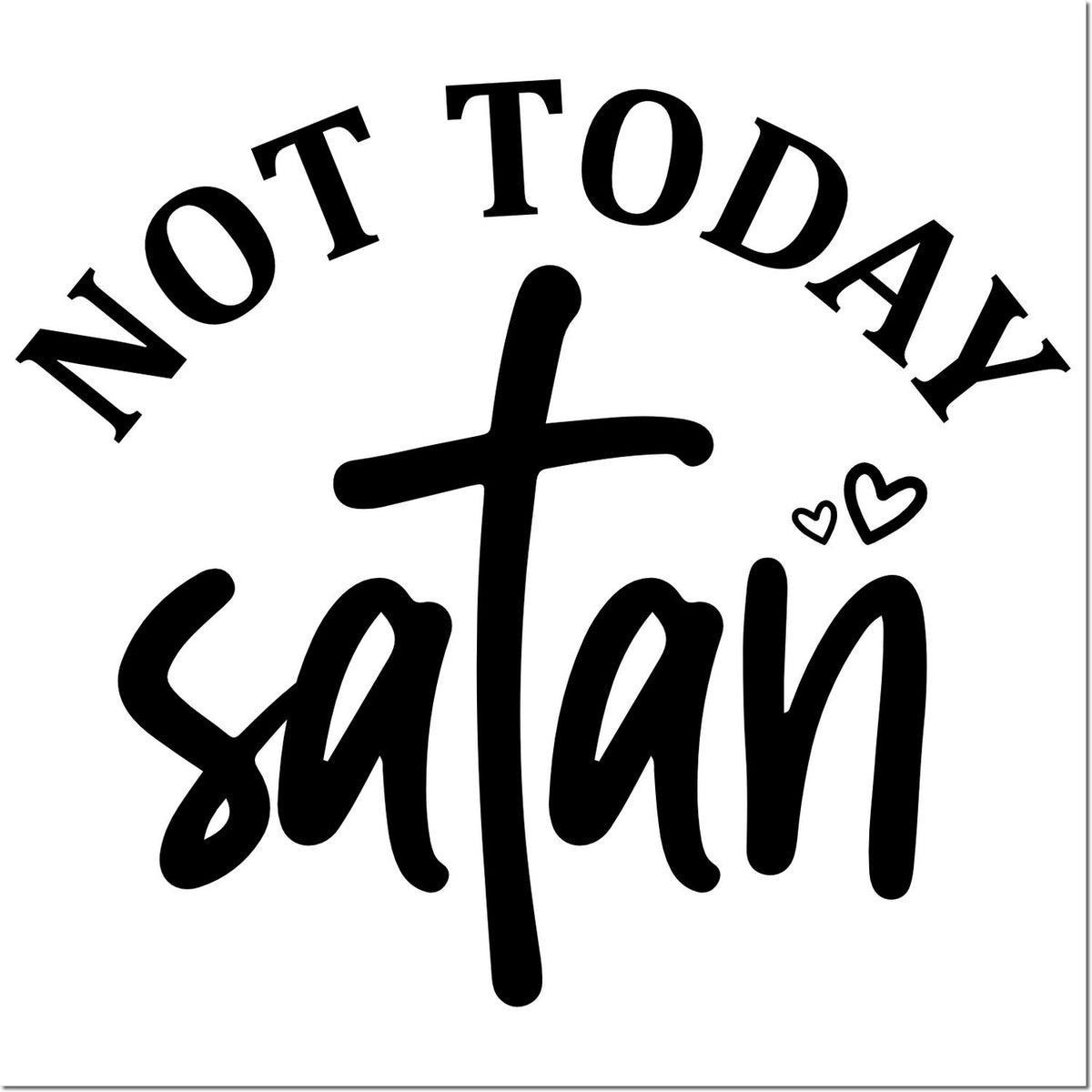 Black Not Today Satan stamp seal with cross and small hearts on a white background.