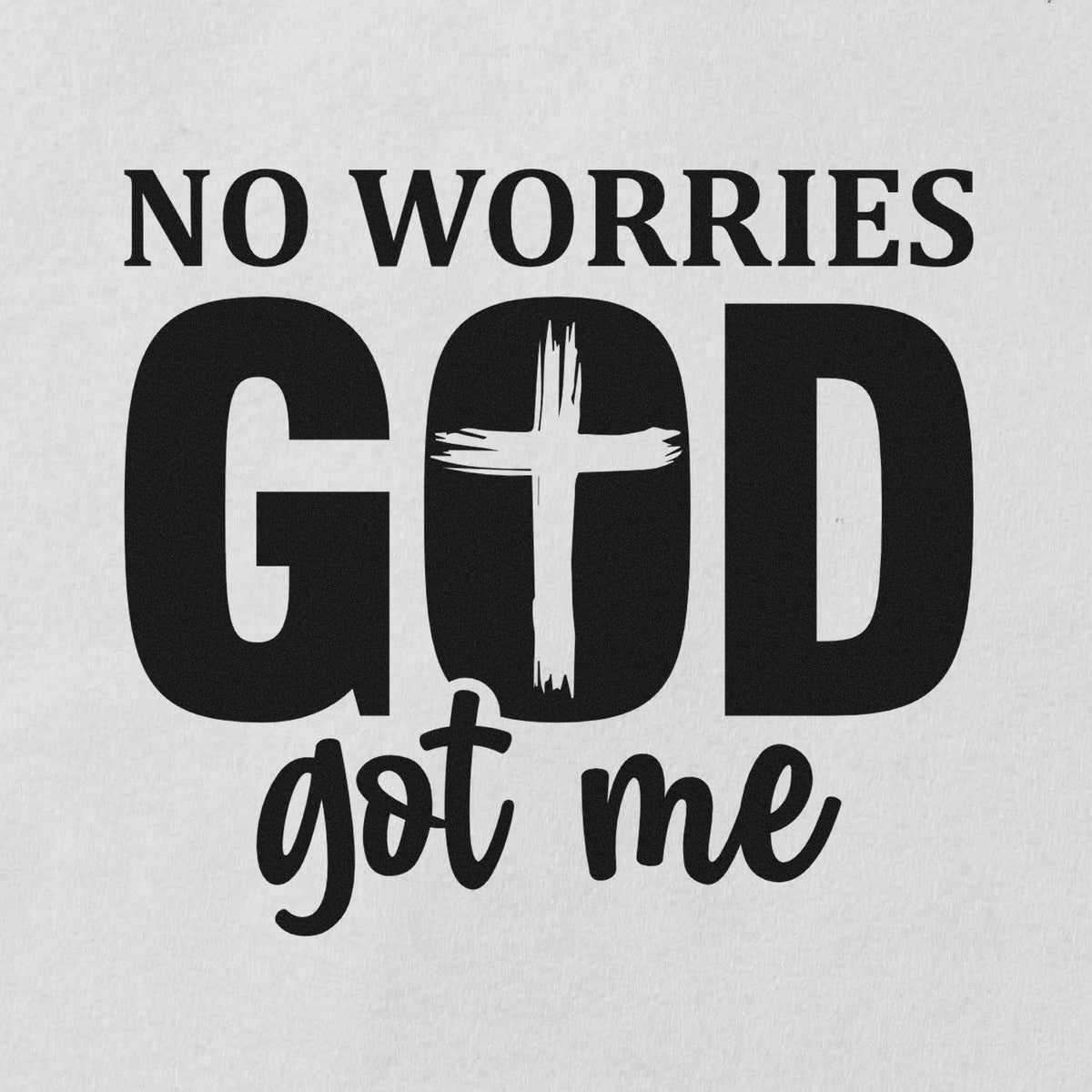 Black stamp and seal design reading No Worries God Got Me with a cross in the O on white paper