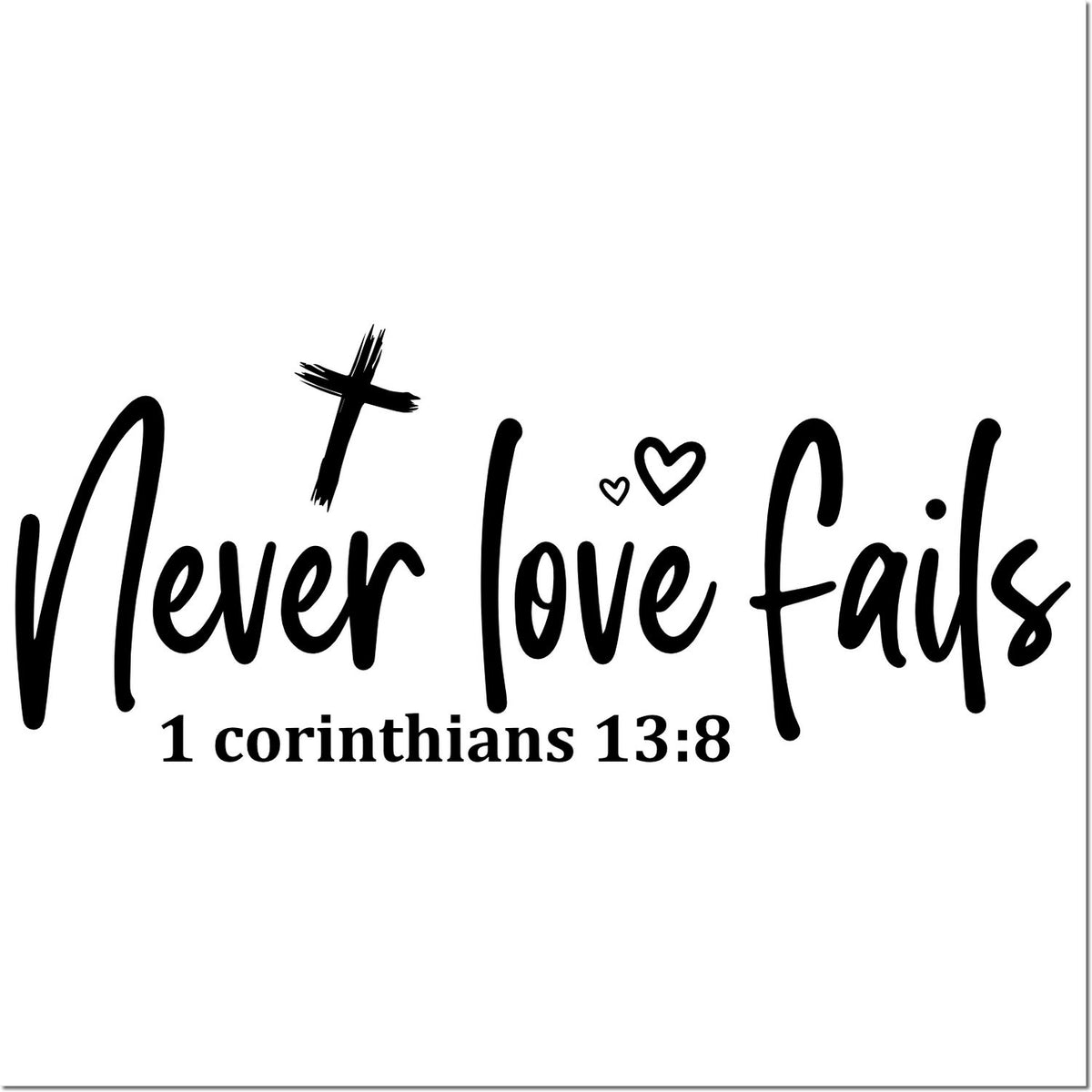 Black stamp and seal design with cross, hearts, and Never love fails 1 Corinthians 13:8 in bold black on white.