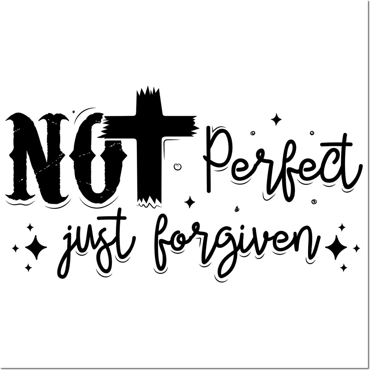 Black stamp and seal design with distressed and script lettering reading Not Perfect, just Forgiven, with sparkles on white.