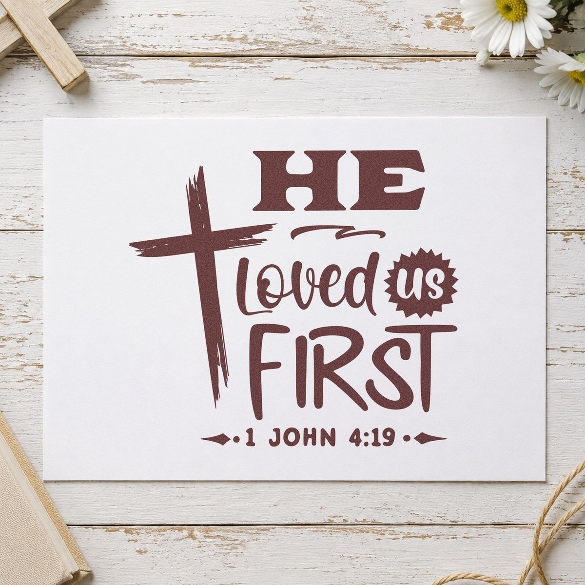 He Loved Us First rubber stamp printed in brown ink, ready for family pages and similar paper crafts.