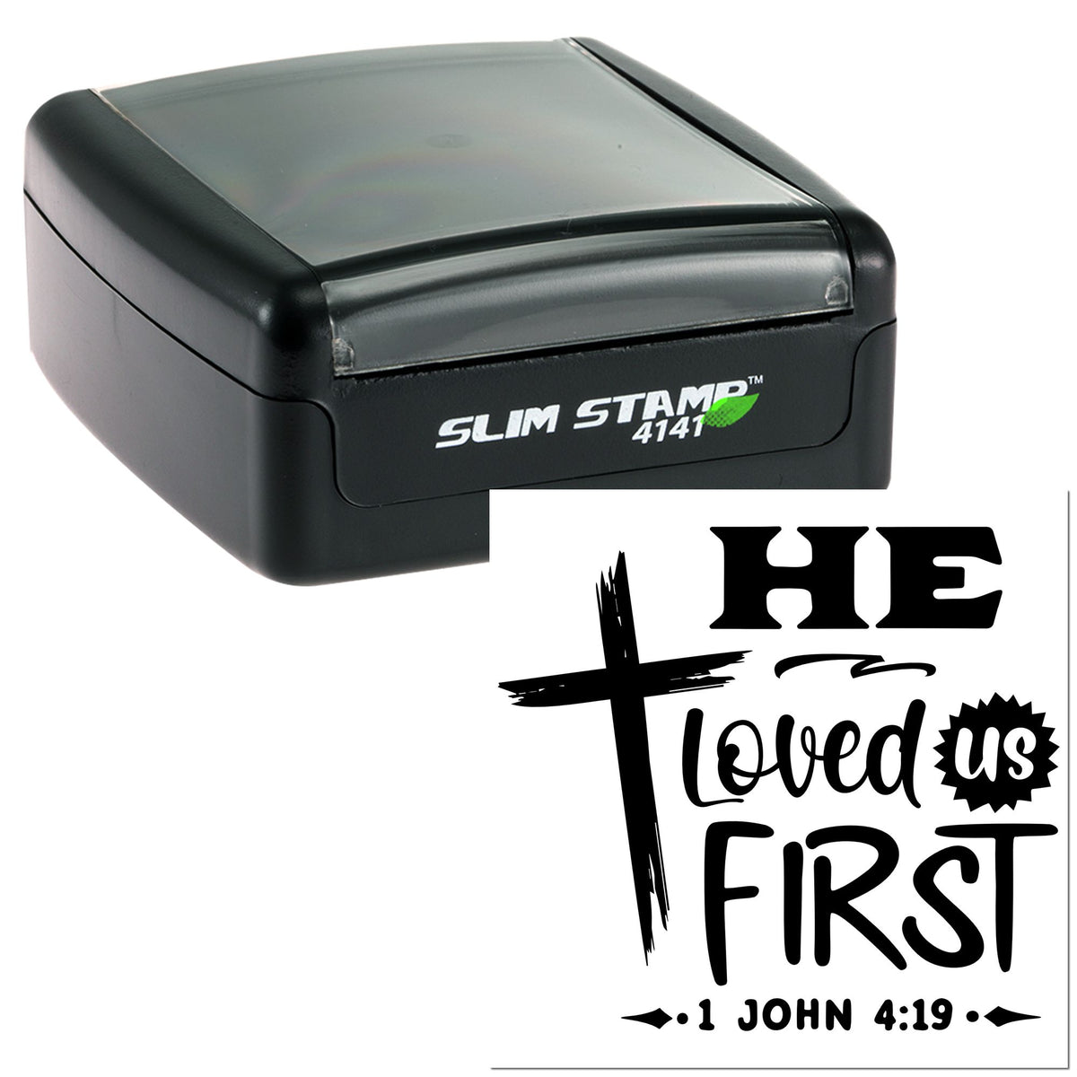 Black Slim Stamp 4141 self-inking stamp with custom seal reading He loved us first and 1 John 4:19 in black on white.