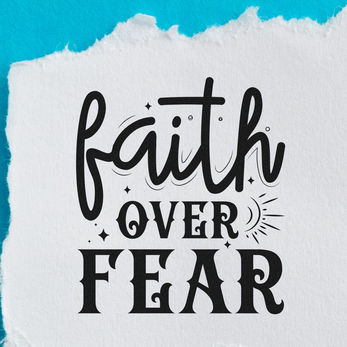 Black faith over fear stamp/seal on white paper with turquoise background, featuring bold decorative lettering and spark accents.