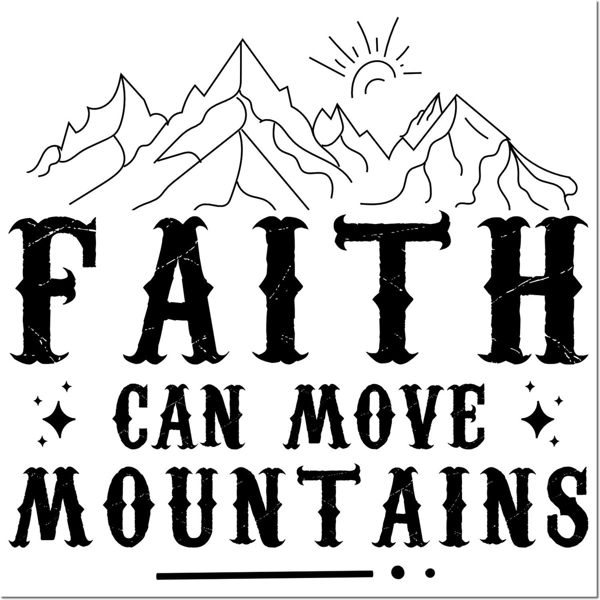 Black rustic stamp-style seal with mountain line art, sun, and bold text: Faith Can Move Mountains.