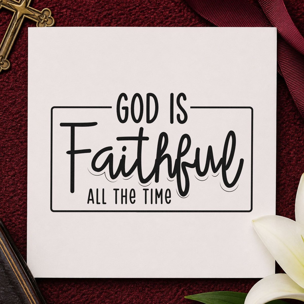 God Is Faithful rubber stamp printed in black ink, ready for faithful frame cards and similar paper crafts.