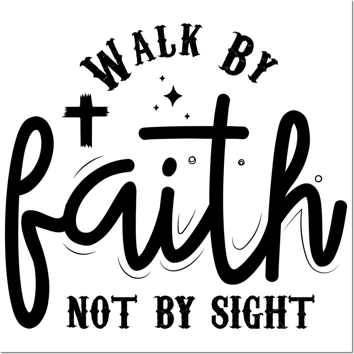Black religious stamp design on white: Walk By Faith Not By Sight with cross, stars, and bold script lettering.