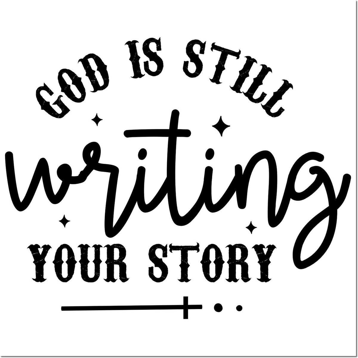 Black decorative stamp-style seal reading God is still writing your story on a white background.